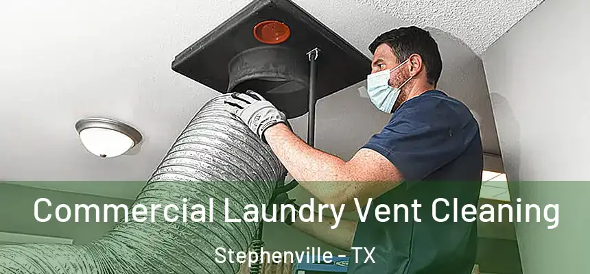  Commercial Laundry Vent Cleaning Stephenville - TX