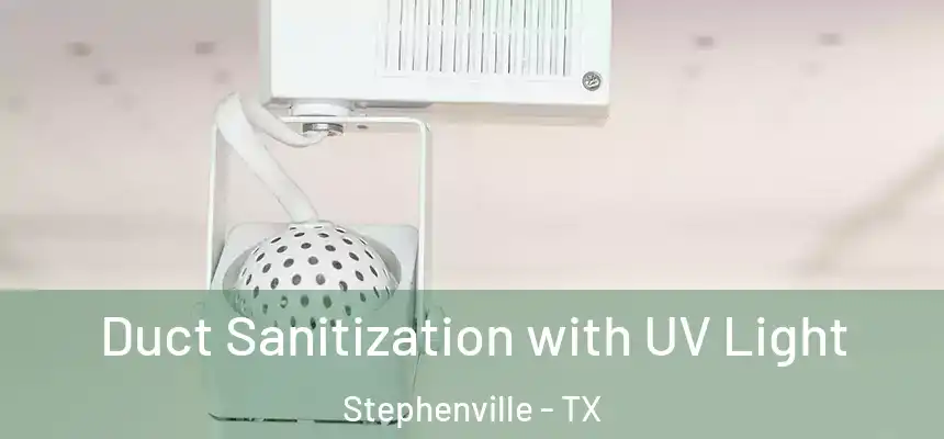  Duct Sanitization with UV Light Stephenville - TX