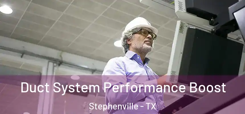  Duct System Performance Boost Stephenville - TX