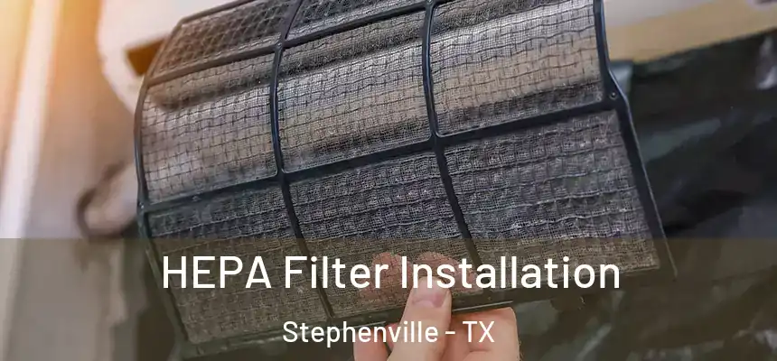  HEPA Filter Installation Stephenville - TX