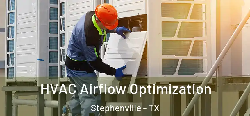  HVAC Airflow Optimization Stephenville - TX