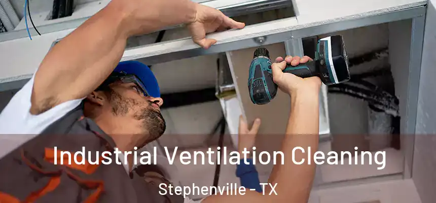  Industrial Ventilation Cleaning Stephenville - TX